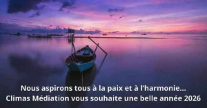 Nous aspirons tous à la pais et à l'harmonie, Climas médiation vous accompagne